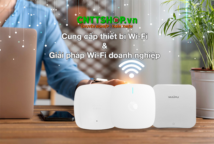 CNTTShop cung cấp thiết bị Wi-Fi và giải pháp mạng wifi doanh nghiệp